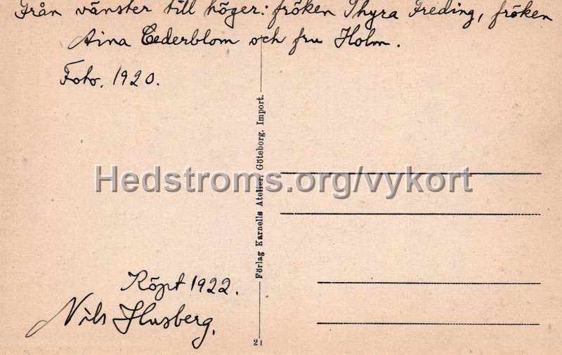 Naaa. Fran vanster till hoger Froken Thyra Freding, froken Aina Cederblom och fru Holm. Foto 1920 enl notering pa baksida. Nils Husberg. Forlag Karnells Atelier, Goteborg. Adr.jpg - Nääs. Från vänster till höger Fröken Thyra Freding, fröken Aina Cederblom och fru Holm.Foto 1920 enl notering på baksida. Nils Husberg.Förlag Karnells Atelier, Göteborg.Adressida.